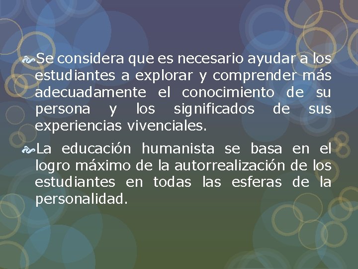 Se considera que es necesario ayudar a los estudiantes a explorar y comprender Se considera que es necesario ayudar a los estudiantes a explorar y comprender