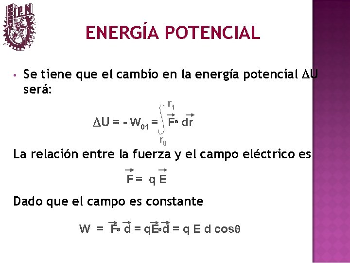 ENERGÍA POTENCIAL • Se tiene que el cambio en la energía potencial DU será: