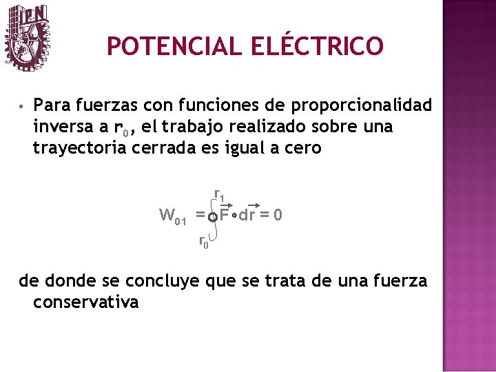 POTENCIAL ELÉCTRICO • Para fuerzas con funciones de proporcionalidad inversa a r 0, el