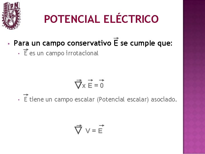 POTENCIAL ELÉCTRICO • Para un campo conservativo E se cumple que: • E es