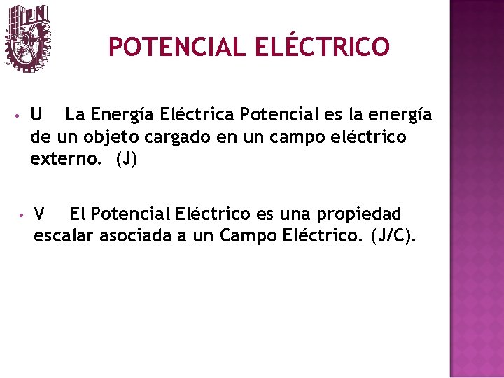 POTENCIAL ELÉCTRICO • U La Energía Eléctrica Potencial es la energía de un objeto