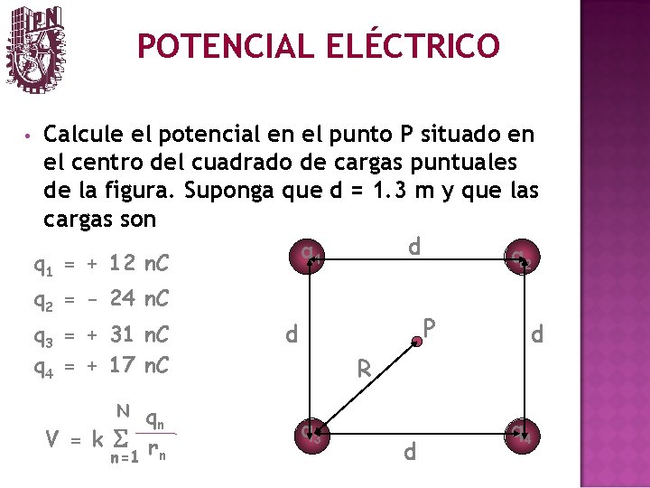 POTENCIAL ELÉCTRICO • Calcule el potencial en el punto P situado en el centro