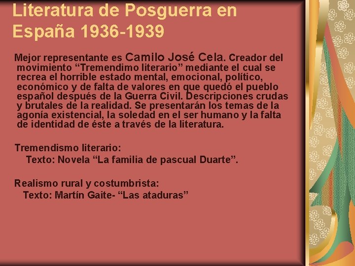 Literatura de Posguerra en España 1936 -1939 Mejor representante es Camilo José Cela. Creador