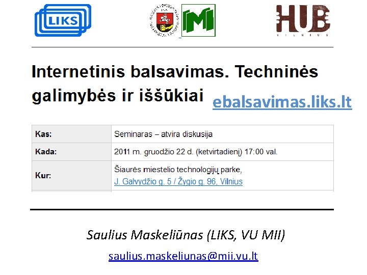 ebalsavimas. liks. lt Saulius Maskeliūnas (LIKS, VU MII) saulius. maskeliunas@mii. vu. lt 