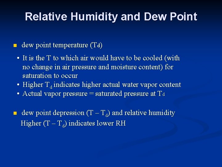 Relative Humidity and Dew Point n dew point temperature (Td) • It is the