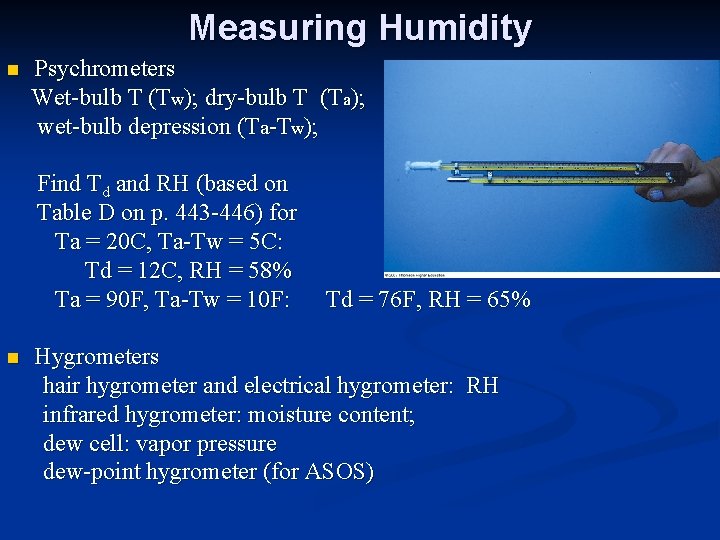 Measuring Humidity n Psychrometers Wet-bulb T (Tw); dry-bulb T (Ta); wet-bulb depression (Ta-Tw); Find