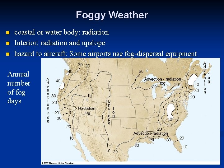 Foggy Weather n n n coastal or water body: radiation Interior: radiation and upslope