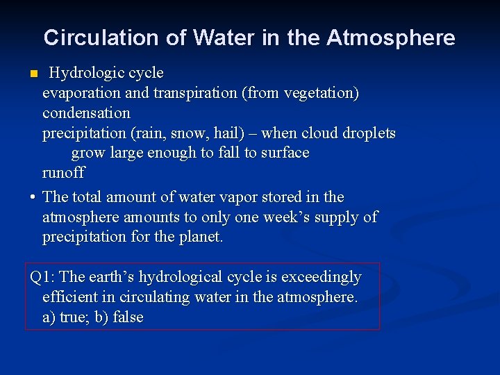 Circulation of Water in the Atmosphere Hydrologic cycle evaporation and transpiration (from vegetation) condensation