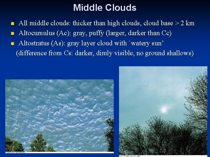 Middle Clouds All middle clouds: thicker than high clouds, cloud base > 2 km