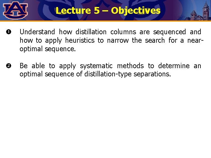 Lecture 5 – Objectives Understand how distillation columns are sequenced and how to apply