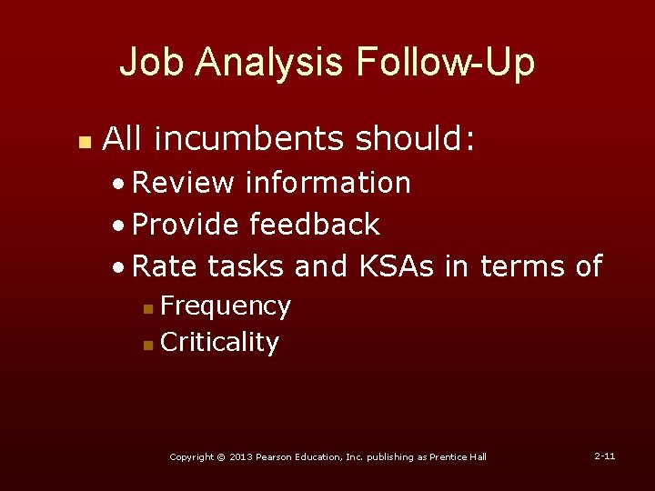 Job Analysis Follow-Up n All incumbents should: • Review information • Provide feedback •