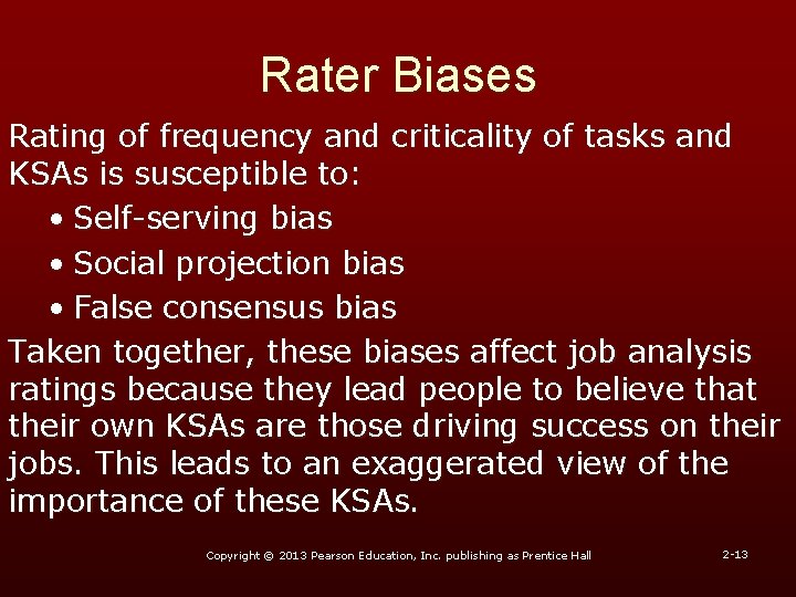 Rater Biases Rating of frequency and criticality of tasks and KSAs is susceptible to: