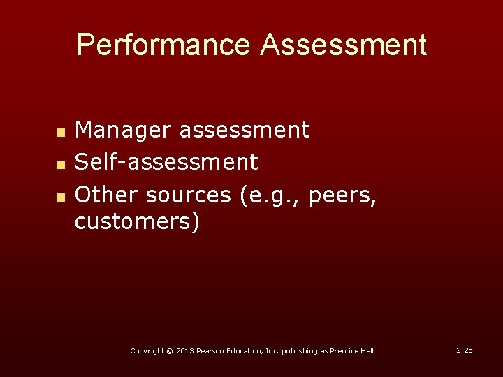 Performance Assessment n n n Manager assessment Self-assessment Other sources (e. g. , peers,