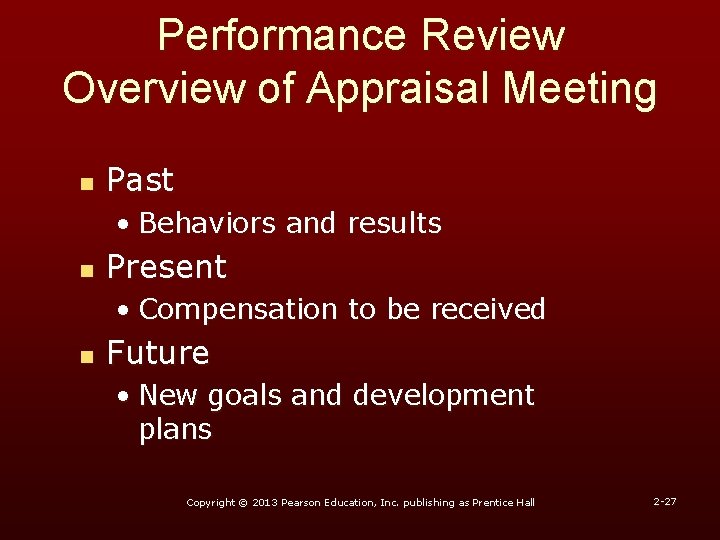 Performance Review Overview of Appraisal Meeting n Past • Behaviors and results n Present