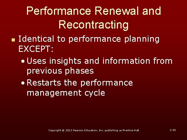 Performance Renewal and Recontracting n Identical to performance planning EXCEPT: • Uses insights and