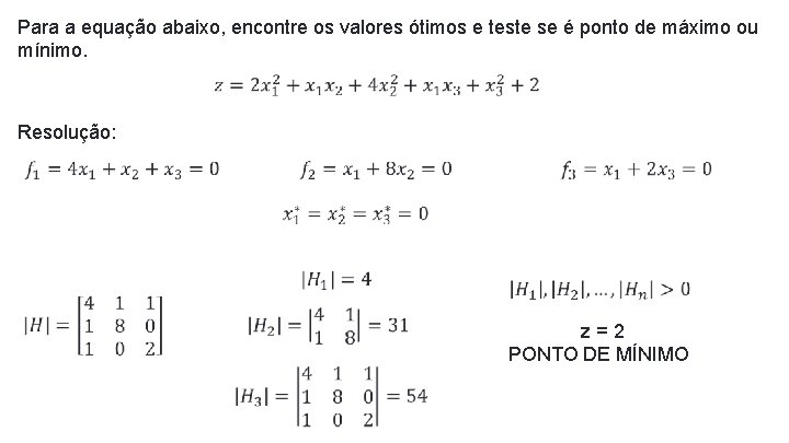Para a equação abaixo, encontre os valores ótimos e teste se é ponto de Para a equação abaixo, encontre os valores ótimos e teste se é ponto de
