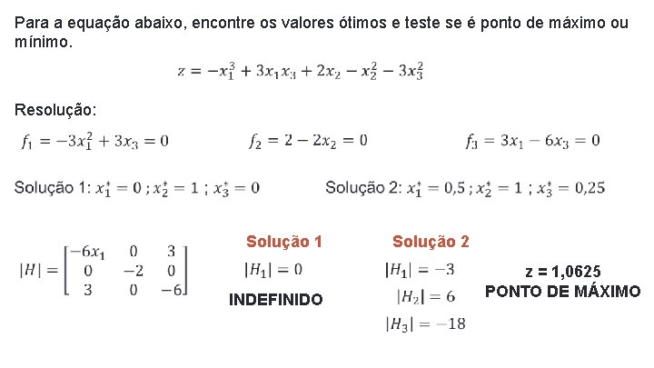 Para a equação abaixo, encontre os valores ótimos e teste se é ponto de Para a equação abaixo, encontre os valores ótimos e teste se é ponto de