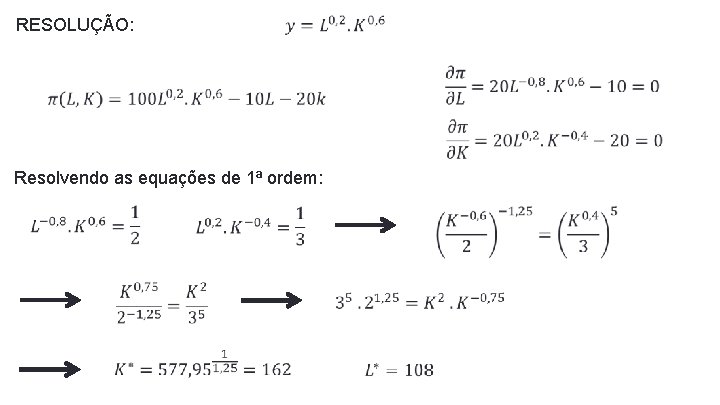 RESOLUÇÃO: Resolvendo as equações de 1ª ordem: RESOLUÇÃO: Resolvendo as equações de 1ª ordem: