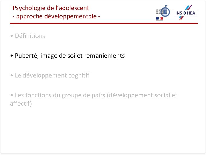 Psychologie de l’adolescent - approche développementale • Définitions • Puberté, image de soi et