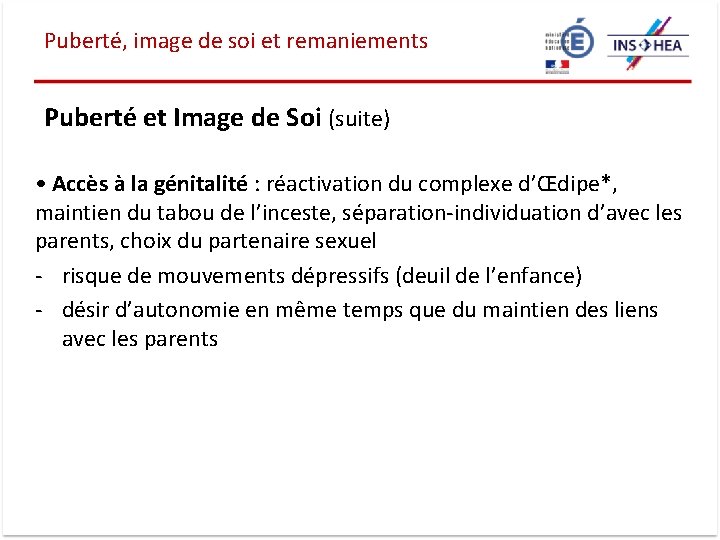 Puberté, image de soi et remaniements Puberté et Image de Soi (suite) • Accès