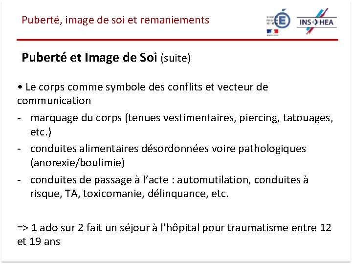 Puberté, image de soi et remaniements Puberté et Image de Soi (suite) • Le