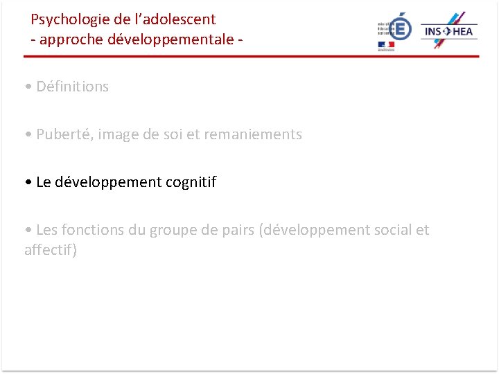 Psychologie de l’adolescent - approche développementale • Définitions • Puberté, image de soi et