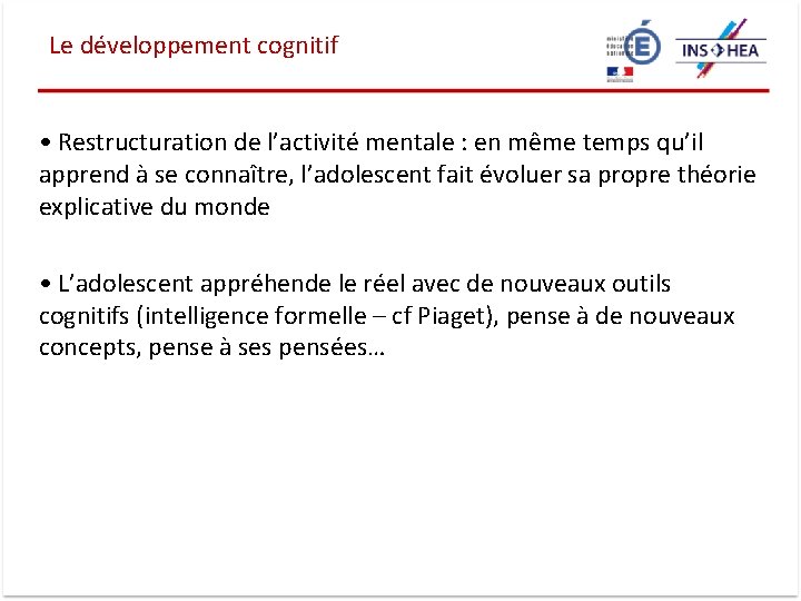 Le développement cognitif • Restructuration de l’activité mentale : en même temps qu’il apprend