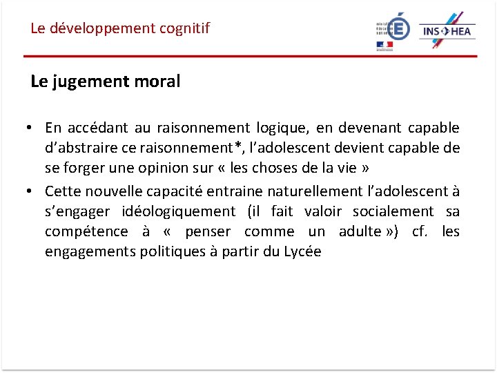 Le développement cognitif Le jugement moral • En accédant au raisonnement logique, en devenant