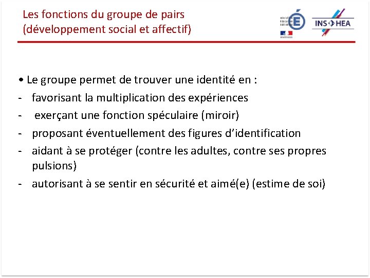 Les fonctions du groupe de pairs (développement social et affectif) • Le groupe permet