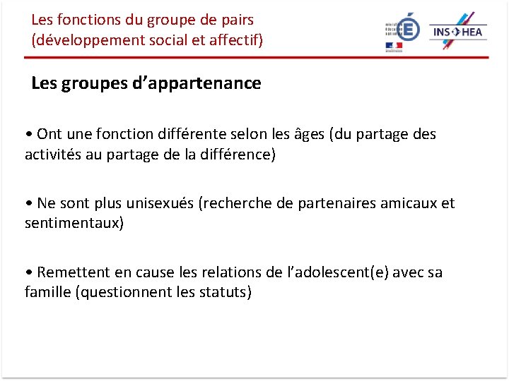 Les fonctions du groupe de pairs (développement social et affectif) Les groupes d’appartenance •