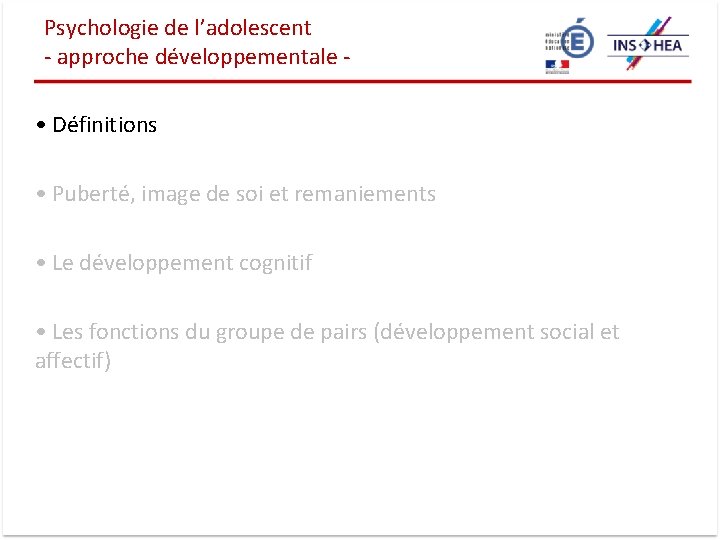 Psychologie de l’adolescent - approche développementale • Définitions • Puberté, image de soi et