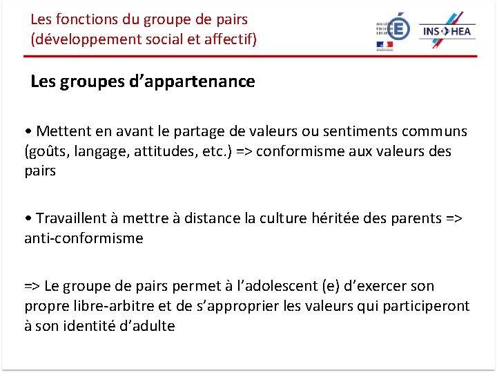 Les fonctions du groupe de pairs (développement social et affectif) Les groupes d’appartenance •