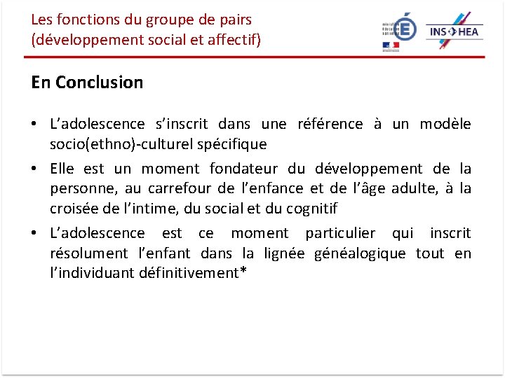 Les fonctions du groupe de pairs (développement social et affectif) En Conclusion • L’adolescence