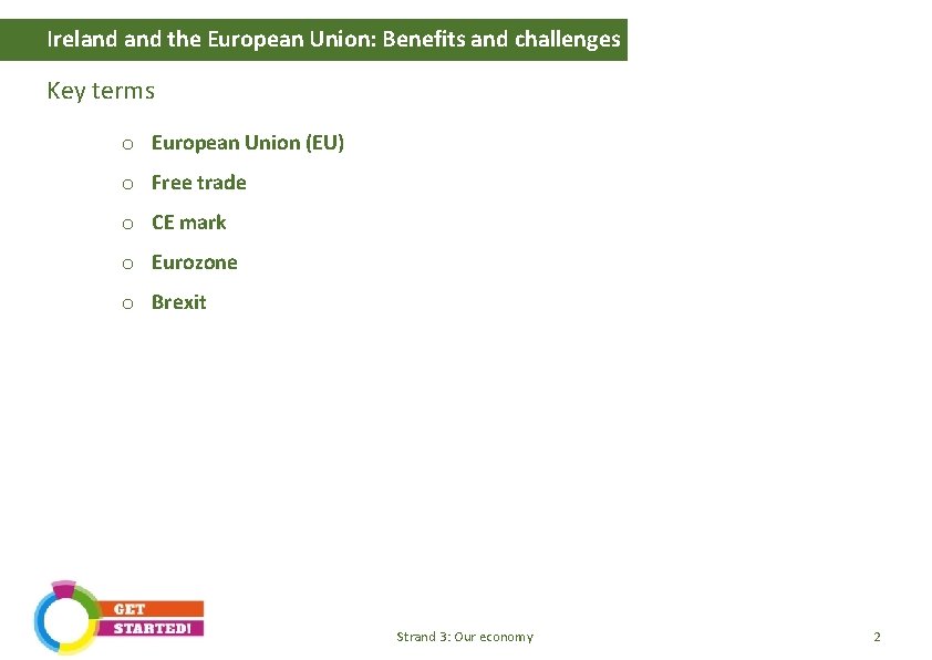 Ireland the European Union: Benefits and challenges Key terms o European Union (EU) o
