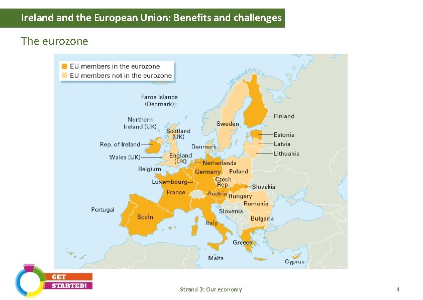 Ireland the European Union: Benefits and challenges The eurozone Strand 3: Our economy 4