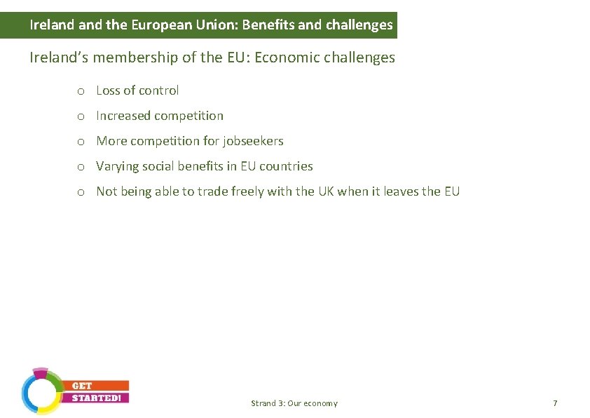 Ireland the European Union: Benefits and challenges Ireland’s membership of the EU: Economic challenges