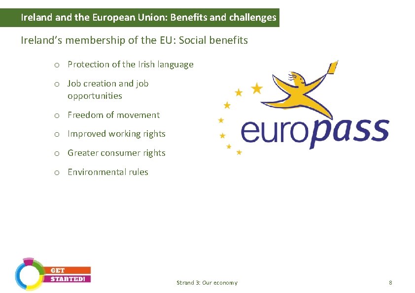 Ireland the European Union: Benefits and challenges Ireland’s membership of the EU: Social benefits