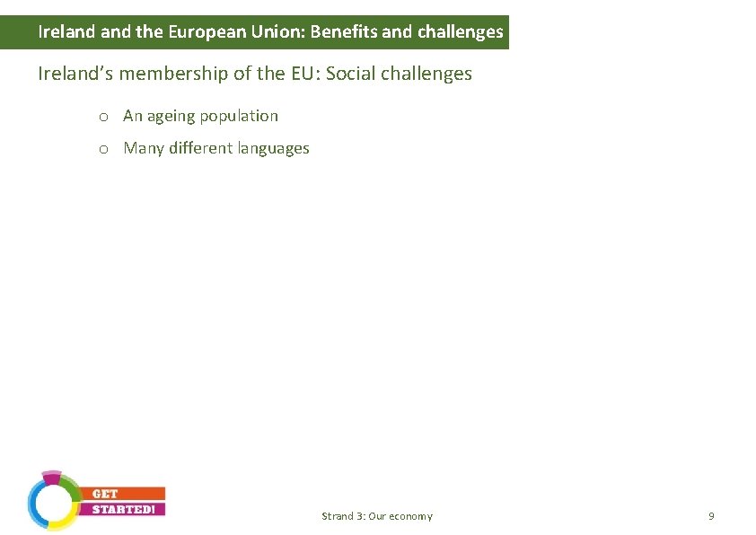 Ireland the European Union: Benefits and challenges Ireland’s membership of the EU: Social challenges