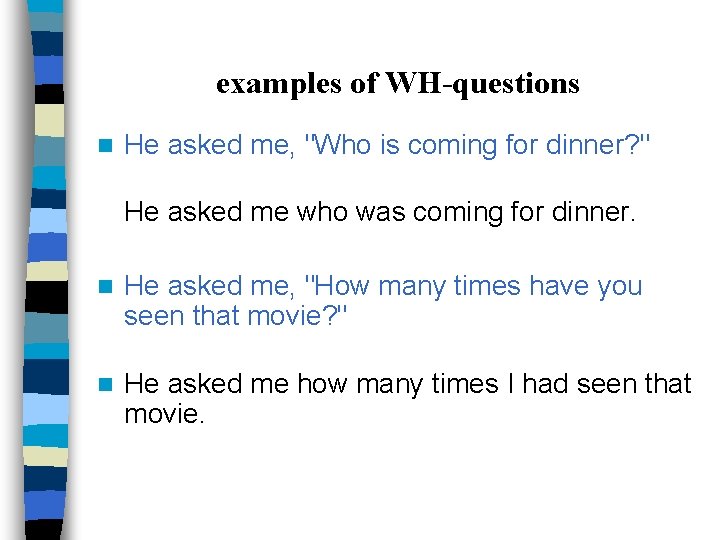 examples of WH-questions n He asked me, "Who is coming for dinner? " He