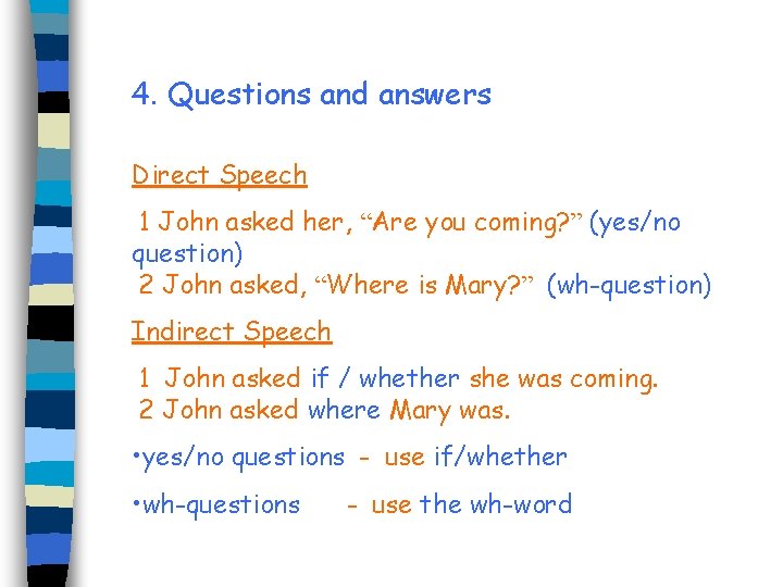 4. Questions and answers Direct Speech 1 John asked her, “Are you coming? ”
