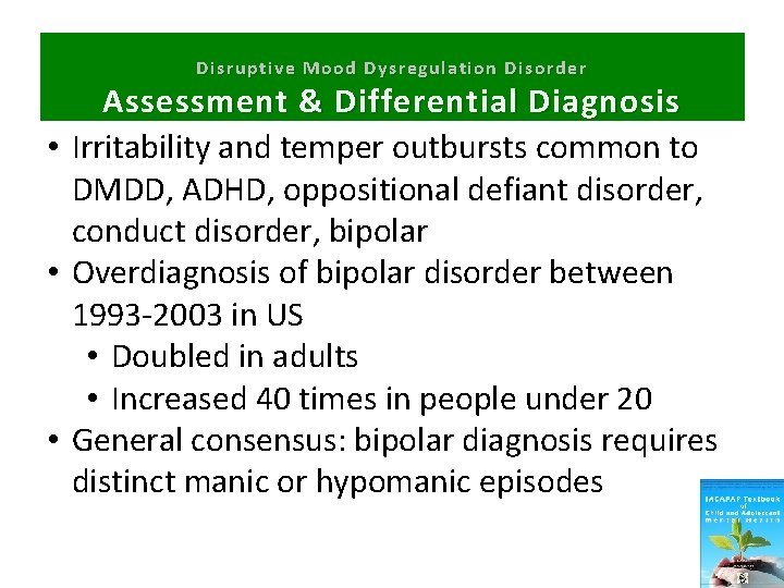 Disruptive Mood Dysregulation Disorder Assessment & Differential Diagnosis • Irritability and temper outbursts common