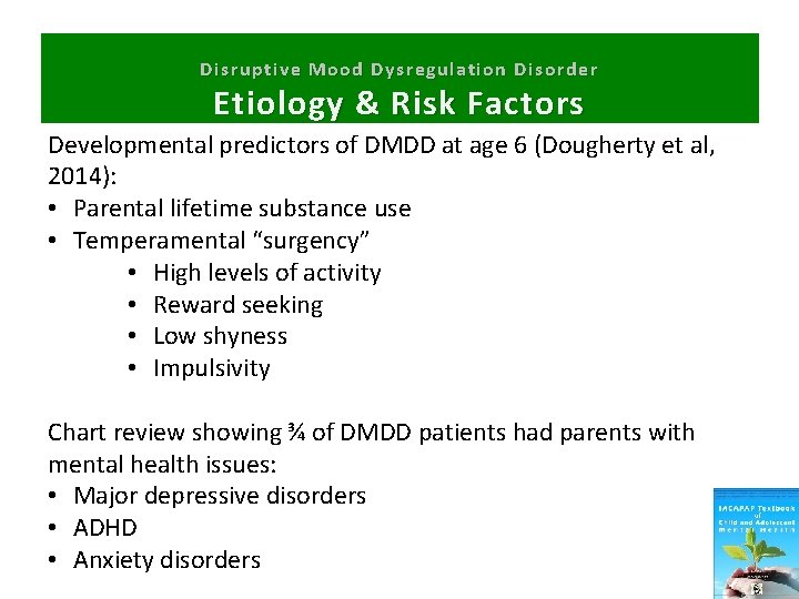 Disruptive Mood Dysregulation Disorder Etiology & Risk Factors Developmental predictors of DMDD at age