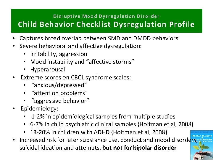 Disruptive Mood Dysregulation Disorder Child Behavior Checklist Dysregulation Profile • Captures broad overlap between