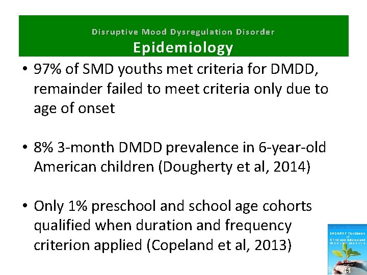 Disruptive Mood Dysregulation Disorder Epidemiology • 97% of SMD youths met criteria for DMDD,
