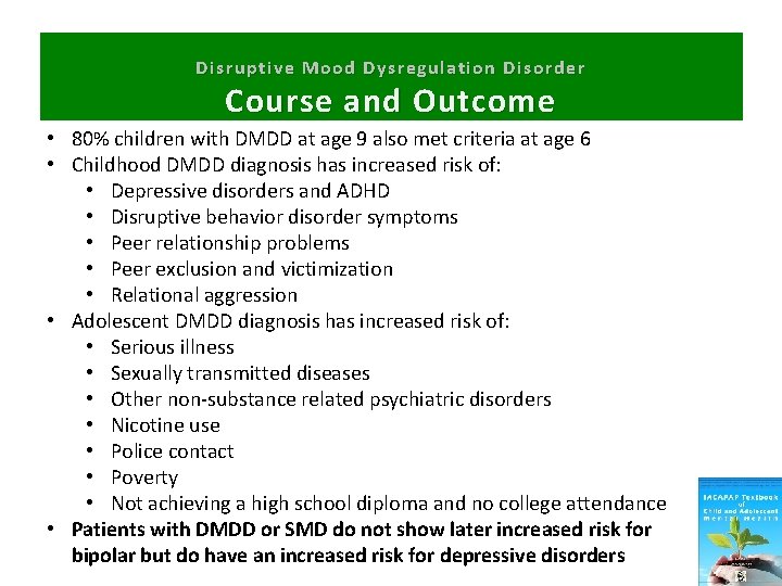 Disruptive Mood Dysregulation Disorder Course and Outcome • 80% children with DMDD at age