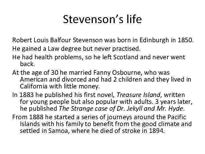 Stevenson’s life Robert Louis Balfour Stevenson was born in Edinburgh in 1850. He gained