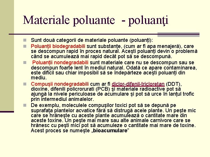 Materiale poluante - poluanţi n Sunt două categorii de materiale poluante (poluanți): n Poluanții Materiale poluante - poluanţi n Sunt două categorii de materiale poluante (poluanți): n Poluanții