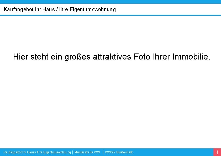 Kaufangebot Ihr Haus / Ihre Eigentumswohnung Hier steht ein großes attraktives Foto Ihrer Immobilie.