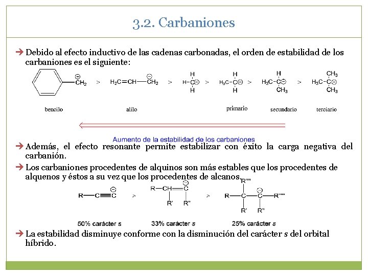 3. 2. Carbaniones Debido al efecto inductivo de las cadenas carbonadas, el orden de 3. 2. Carbaniones Debido al efecto inductivo de las cadenas carbonadas, el orden de
