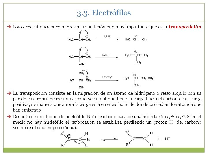 3. 3. Electrófilos Los carbocationes pueden presentar un fenómeno muy importante que es la 3. 3. Electrófilos Los carbocationes pueden presentar un fenómeno muy importante que es la